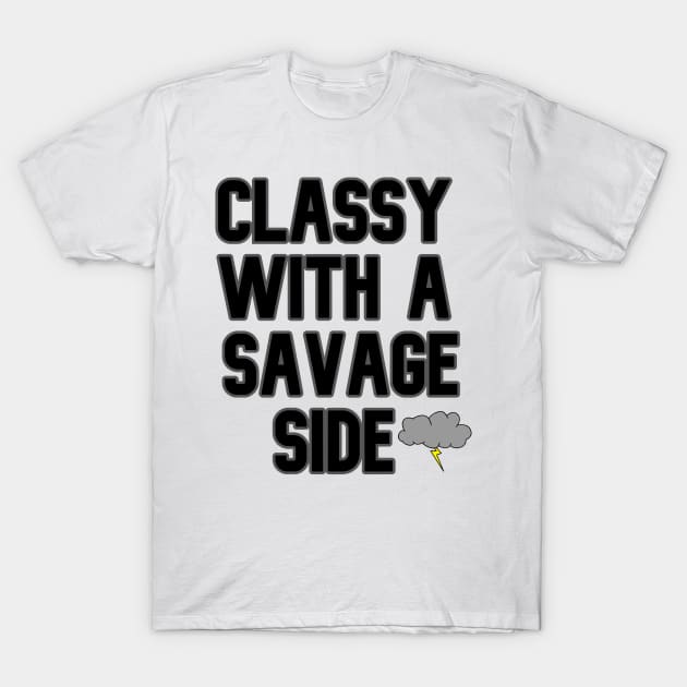 Classy With A Savage Side - Funny Saying Gift, Best Gift Idea For Friends, Classy Girls, Vintage Retro T-Shirt by Seopdesigns